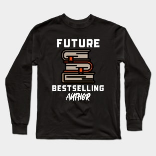 Future Bestselling Author Long Sleeve T-Shirt